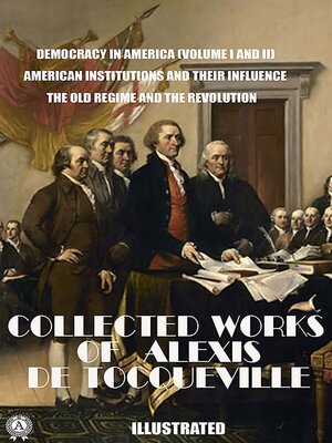 cover image of The Collected Works of Alexis de Tocqueville. Illustrated